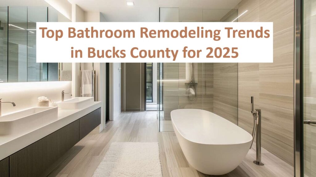 Top Bathroom Remodeling Trends in Bucks County for 2025