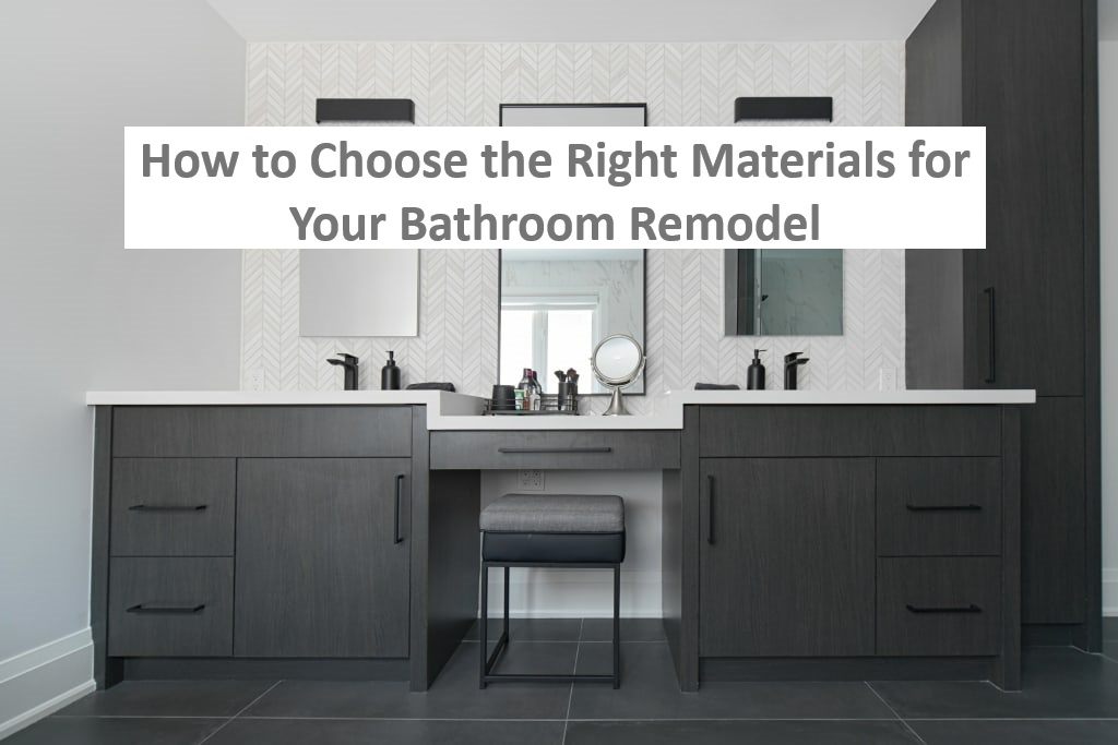 How to Choose the Right Materials for Your Bathroom Remodel